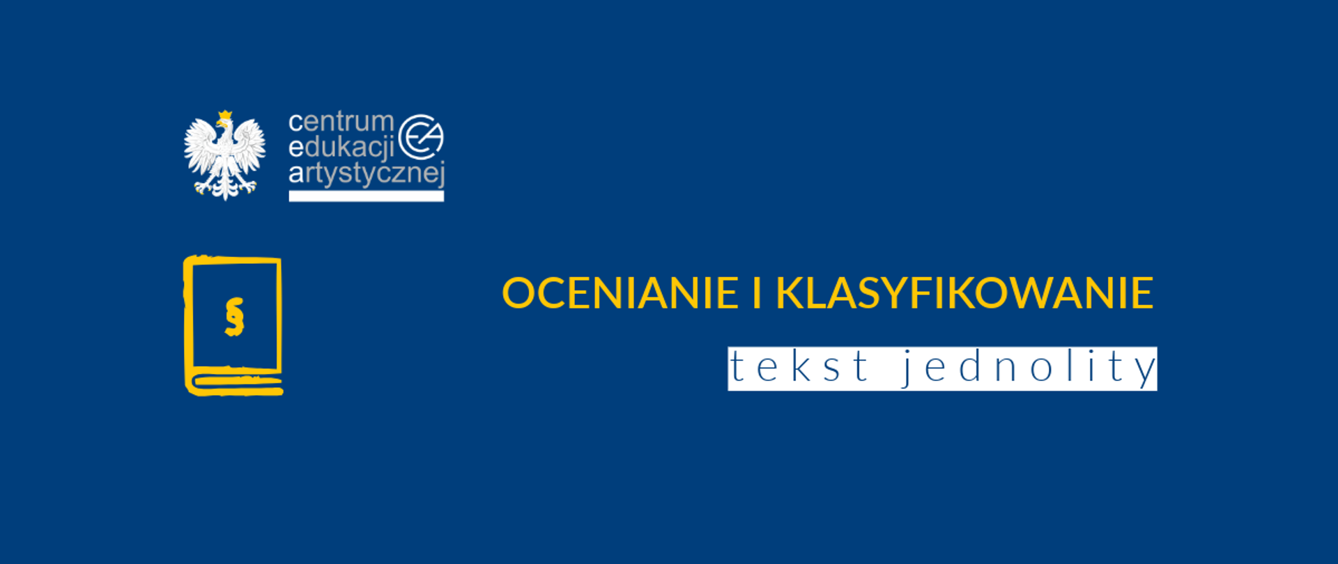 Grafika z tłem w kolorze niebieskim z logo CEA w lewym górnym rogu, pod którym znajduje się ikona książki ze znakiem paragrafu oraz tekstem na środku "Ocenianie i klasyfikowanie - tekst jednolity"