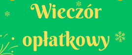 Plakat informujący o wieczorze opłatkowym w bursie: zielone tło, złoty napis, grafika przedstawiająca złote gwiazdki