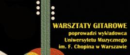 Na czarnym tle z lewej strony fragment gitary.Po prawej stronie tekst: warsztaty gitarowe. 