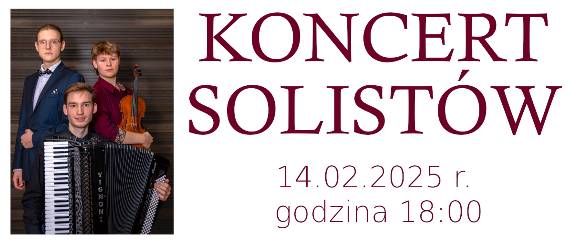 Na białym tle w lewym rogu zdjęcie solistów występujących w koncercie. po prawej stronie napis KONCERT SOLISTÓW oraz data 14.02.2025 i godzina 18.00