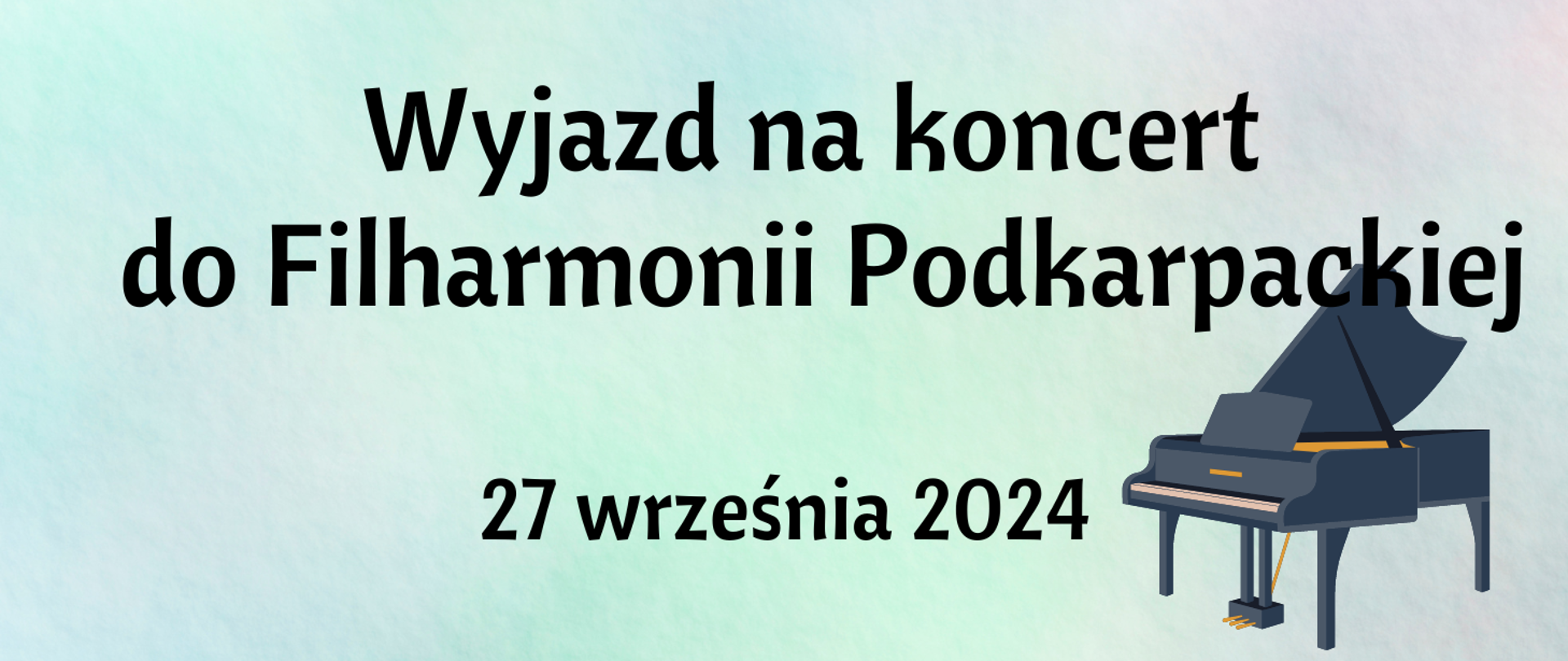 Baner reklamujący wyjzad do Filharmonii Podkarpackiej 27 września 2024. Blękitne tło, w lewym dolnym rogu rusynek fortepianu, na środku napis: Wyjazd do Filharmonii Podkarpackiej 27 wrzesnia 2024