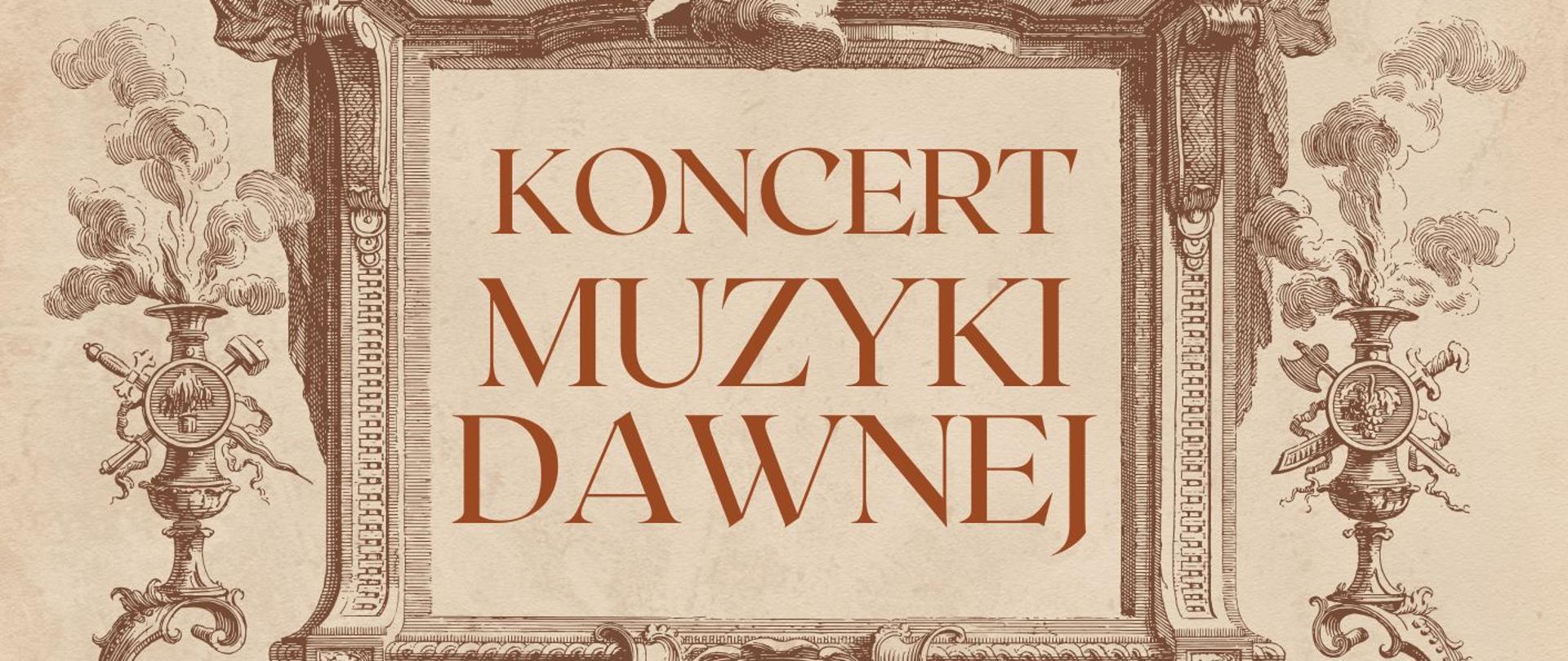 Baner na bezowym tle z napisem Koncert Muzyki Dawnej