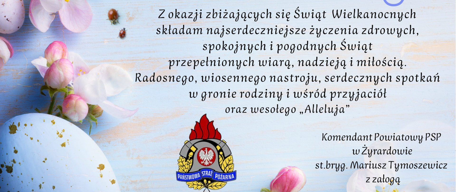 Życzenia Wielkanocne Komendanta Powiatowego Państwowej Straży Pożarnej w Żyrardowie