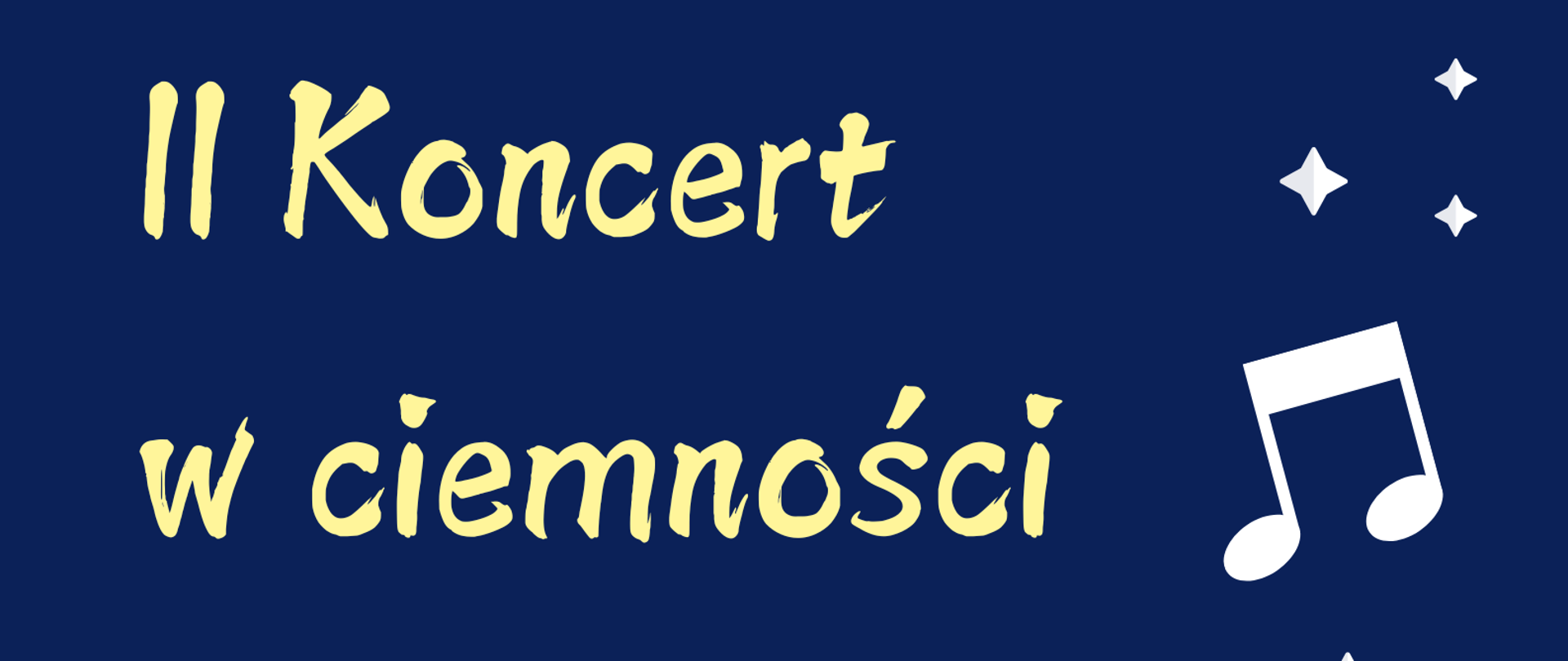 Na granatowym tle w lewym górnym rogu logo PSM I st. w Sierpcu, po prawej stronie białe nutki i gwiazdki. Z lewej strony tekst: II Koncert w ciemności, data: 26.11.2024 r., godz. 18.00, miejsce: sala koncertowa.