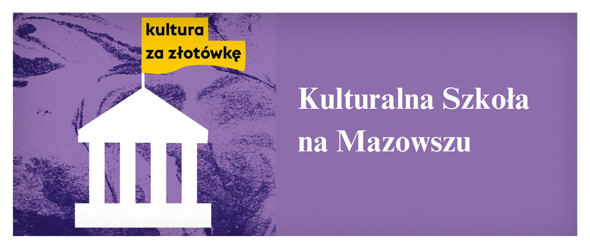 Kulturalna Szkoła na Mazowszy. Kultura za Złotówkę - plansza informacyjna.