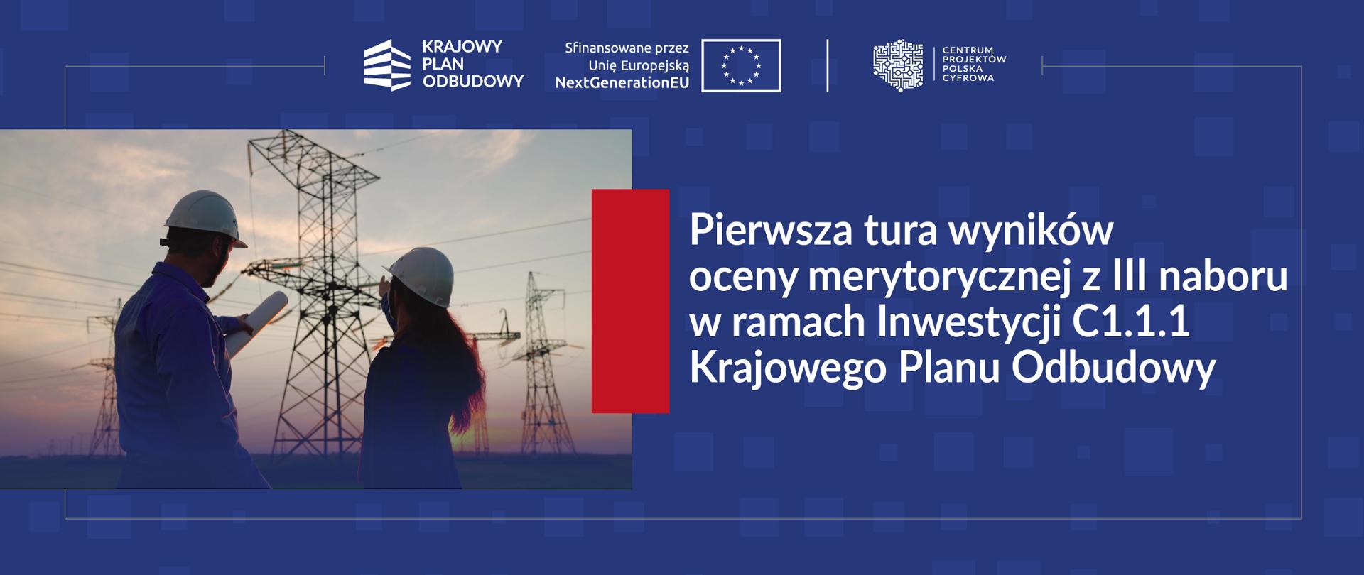 Pierwsza tura wyników oceny merytorycznej z III naboru w ramach Inwestycji C1.1.1 Krajowego Planu Odbudowy