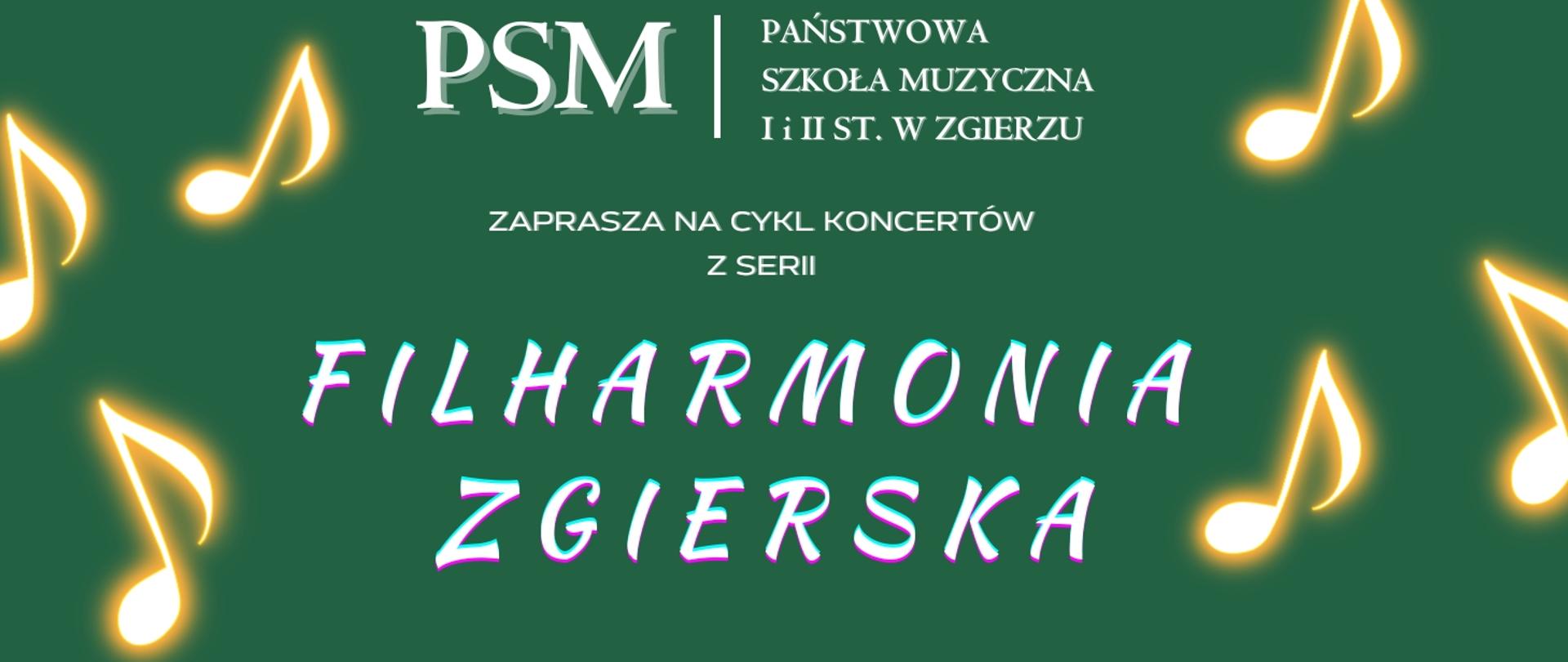 Na zielonym tle biały napis zapraszający na cykl koncertów z serii FILHARMONIA ZGIERSKA. Po prawej i po lewej stronie żółte ikony nut. 