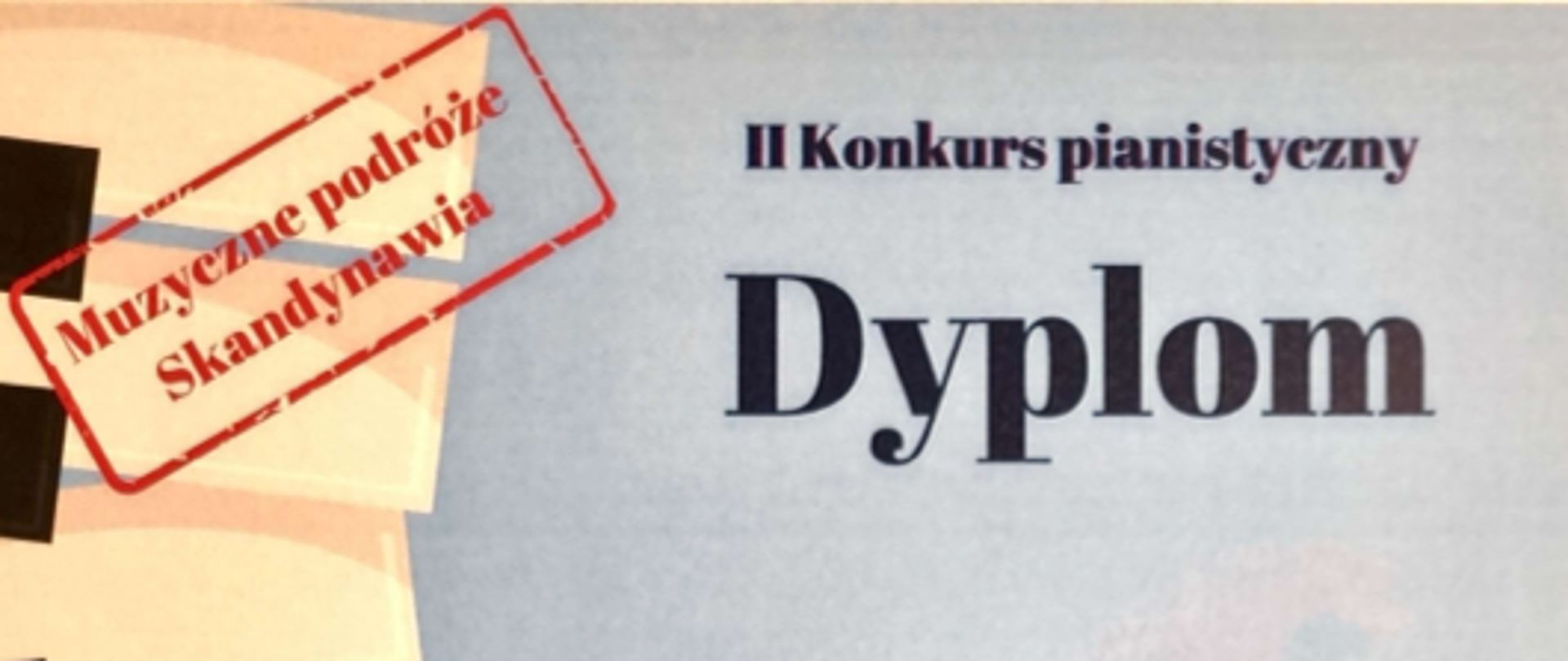 Grafika z szarym tle. W centrum i po prawej stronie duży napis "Dyplom" i mniejszy "II konkurs pianistyczny". Po lewej stronie niejednolite żółte tło i czerwony napis w ramce: Muzyczne podróże Skandynawia".