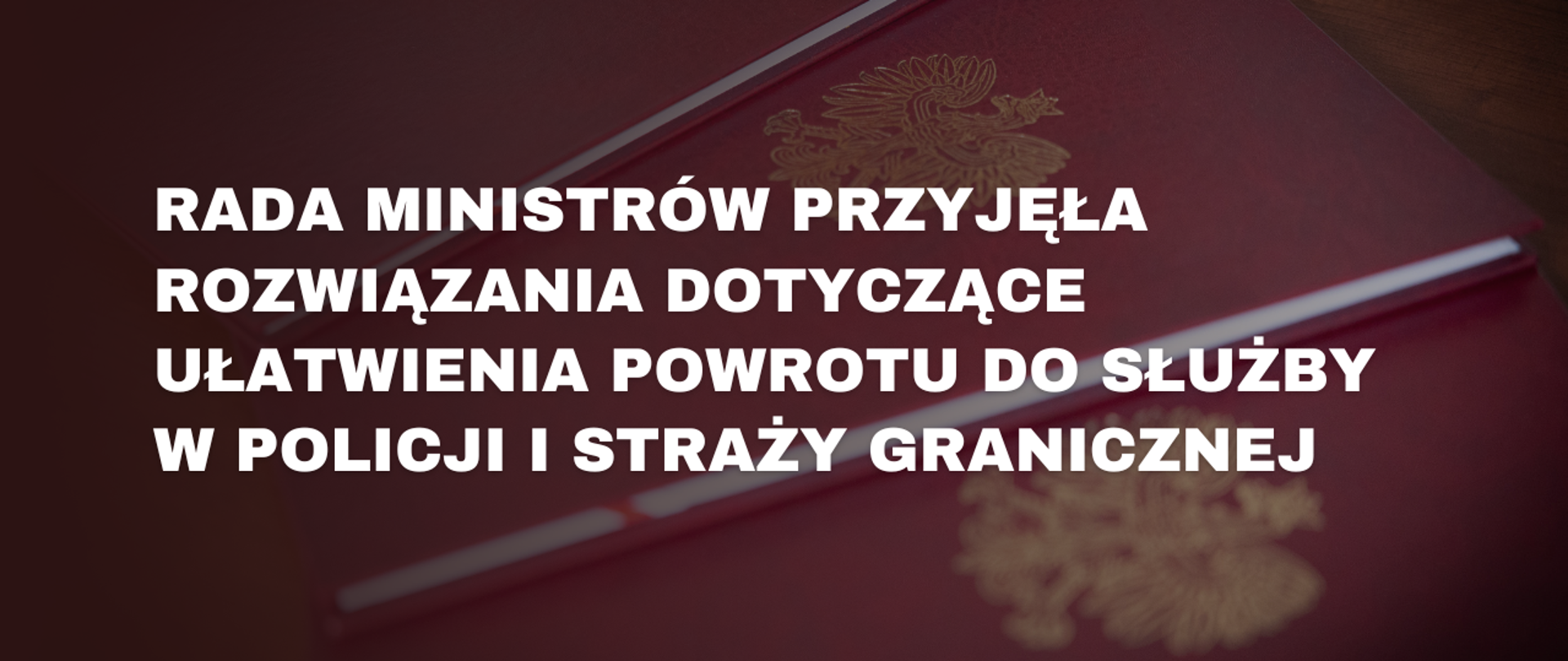 Rada Ministrów przyjęła rozwiązania dotyczące ułatwienia powrotu do służby w Policji i Straży Granicznej