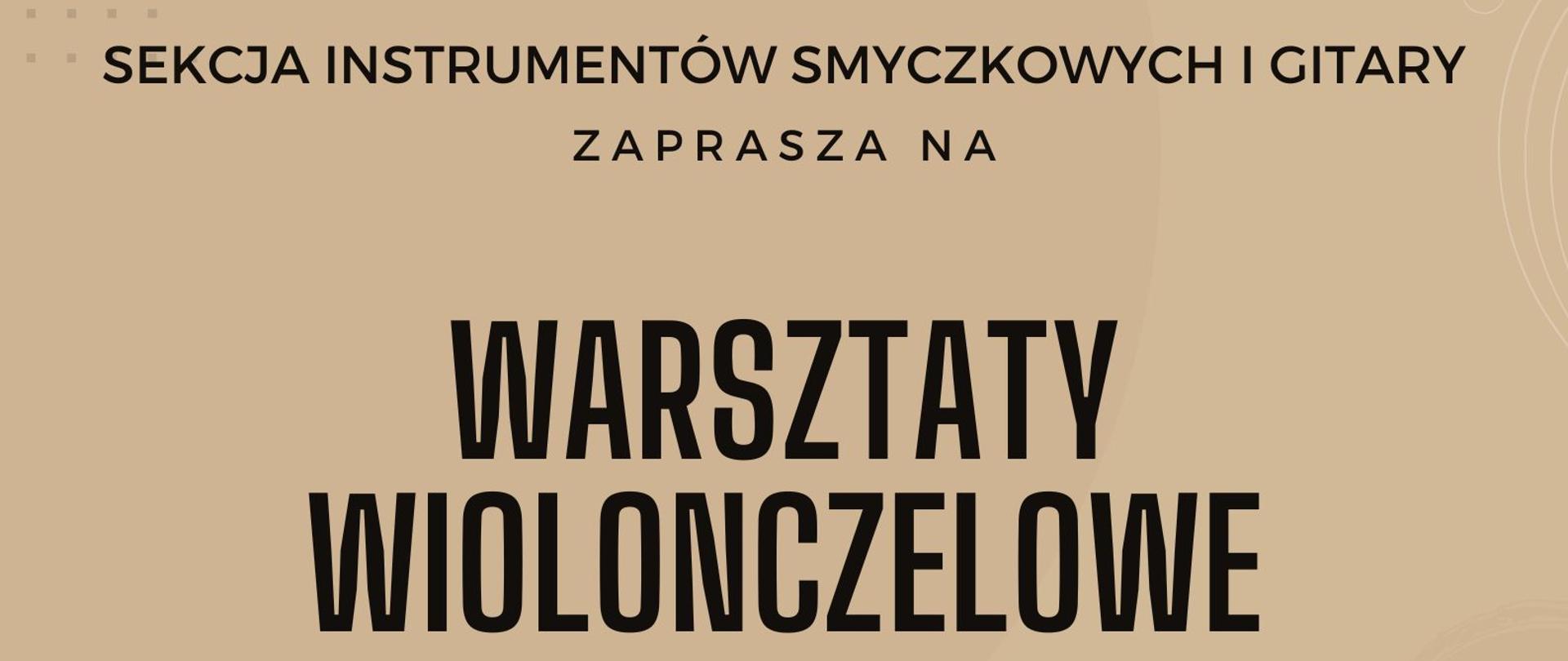 Afisz - Warsztaty wiolonczelowe, 5.12.2024, sala kameralna. Na beżowym tle napis informacyjny, na dole obrazki skrzypiec.