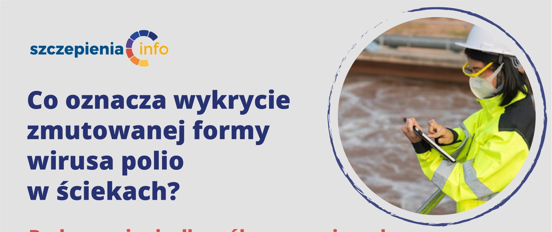 na zdjęciu informacje na temat wirusa polio oraz zdjęcie kobiety w jaskrawo-żółtej kurtce, kasku ochronnym oraz maseczce na twarzy pisze w notatniku