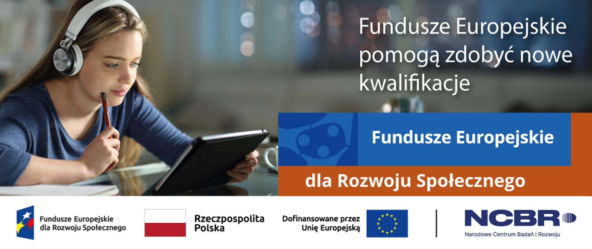 Fundusze Europejskie pomogą zdobyć nowe kwalifikacje.
Umowa NCBR i MNiSW
