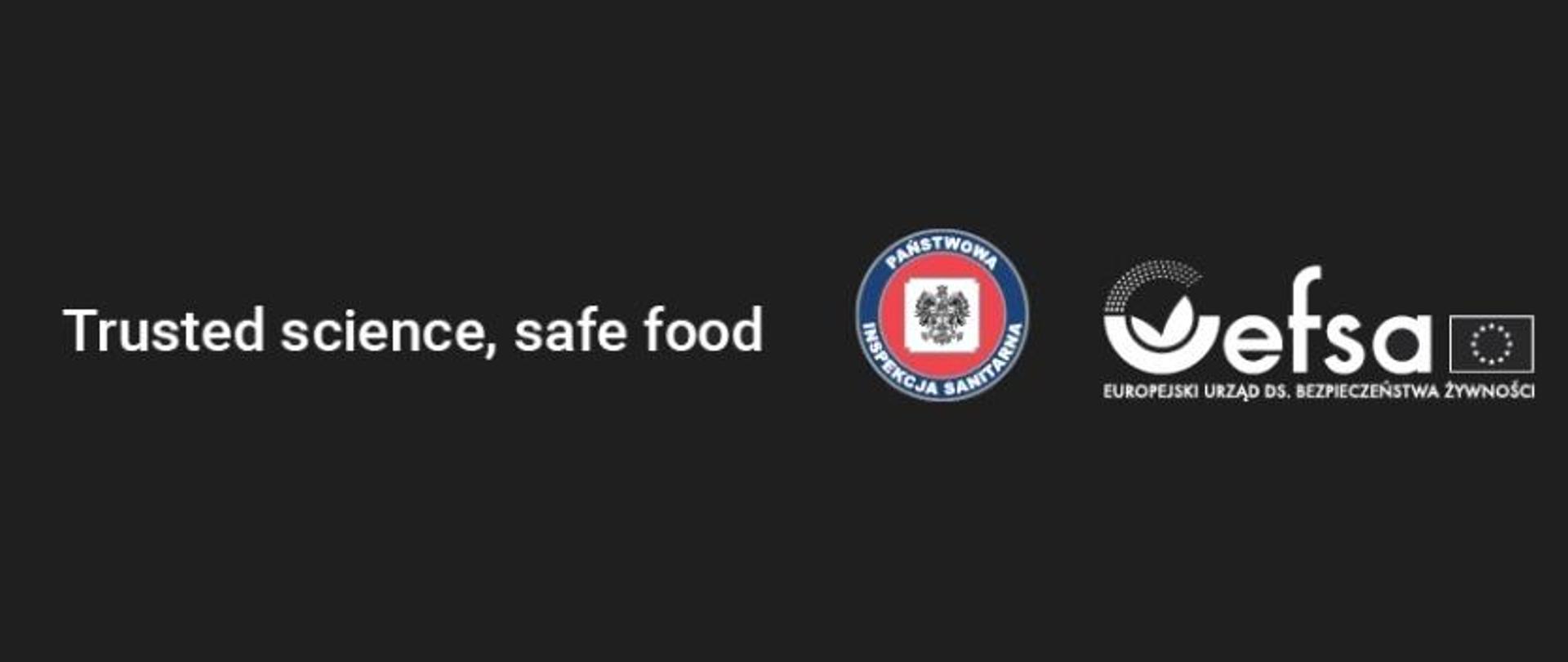 Grafika na czarnym tle przedstawia napis "Trusted science, safe food" wraz z logo Europejskiego Urzędy ds. Bezpieczeństwa Żywności i logo Państwowej Inspekcji Sanitarnej.