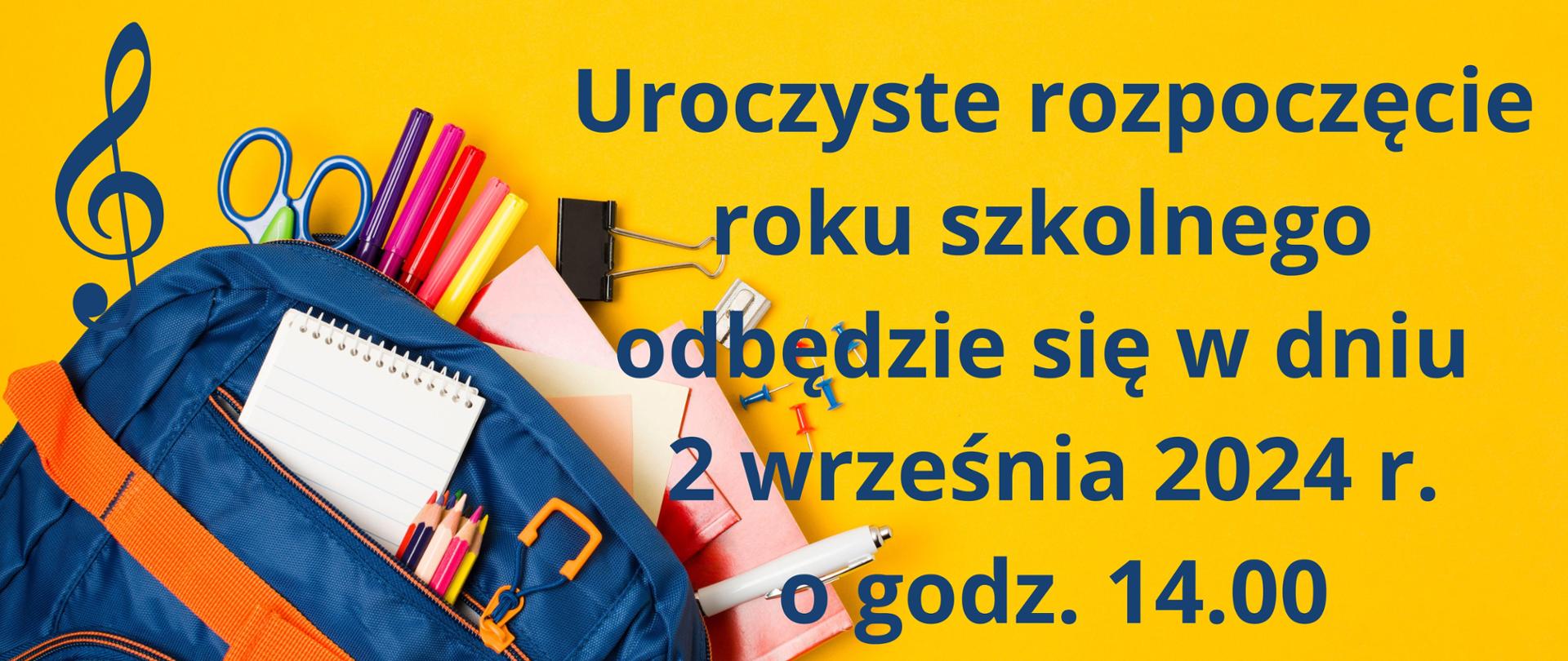 na żółtym tle z lewej strony zdjęcia plecak z artykułami szkolnymi, po prawej stronie napis uroczyste rozpoczęcie roku szkolnego odbędzie się w dniu 2 września 2024 r., o godz. 14.00