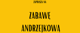 Grafika przedstawia panoramę. Na żółtym tle czarne napisy : "zaprasza na zabawę andrzejkową ".