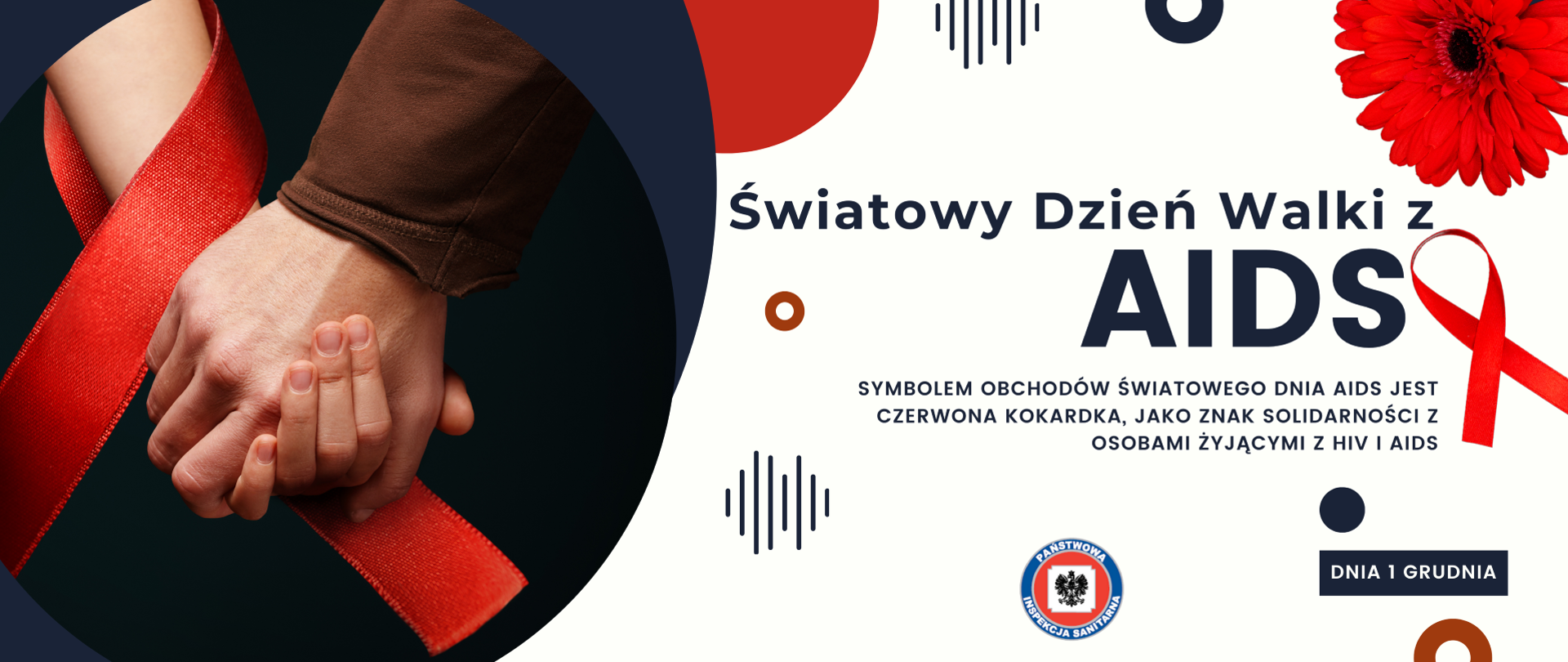 W czarnym kole trzymające się dłonie. Jedna przepleciona czerwoną wstążka. Obok na białym tle czarny napis Światowy Dzień Walki z AIDS. Czerwony kwiat i czerwona wstążka.