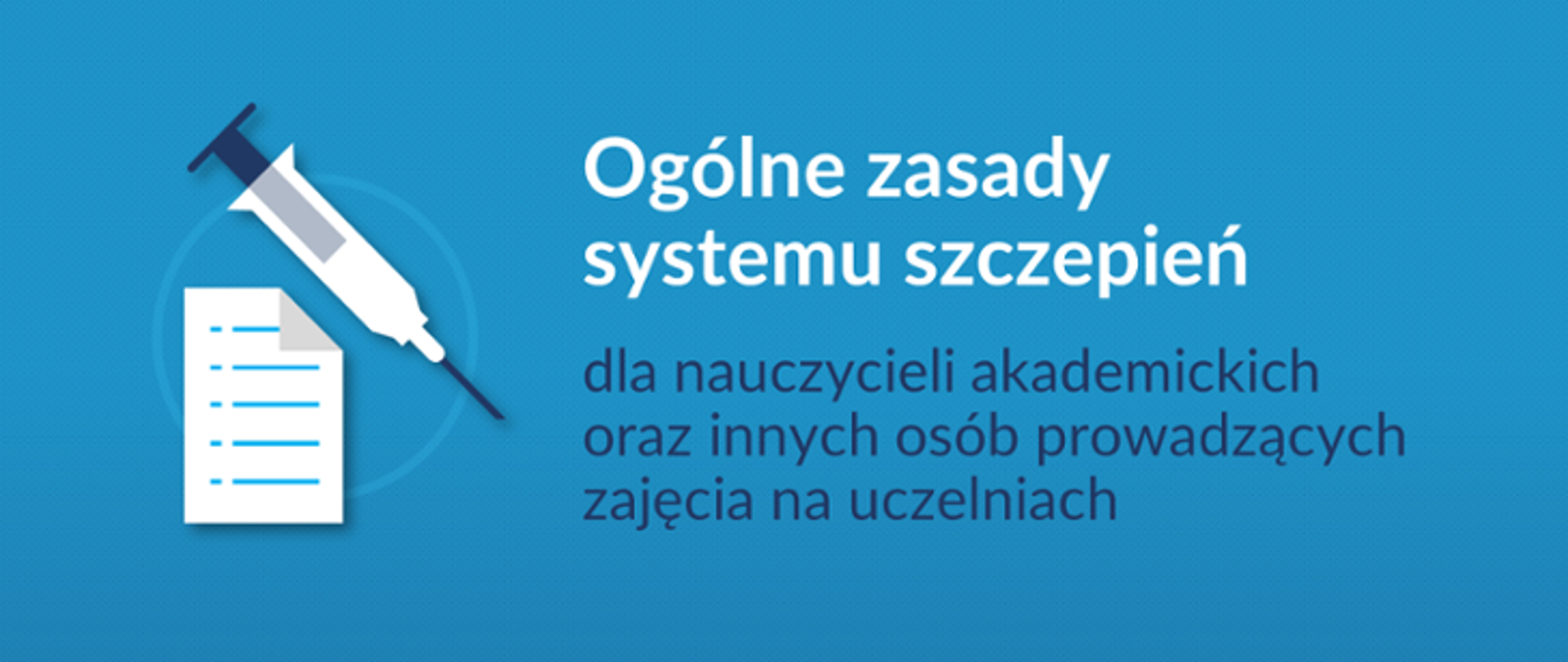 Baner: Ogólne zasady systemu szczepień dla nauczycieli akademickich oraz innych osób prowadzących zajęcia na uczelniach