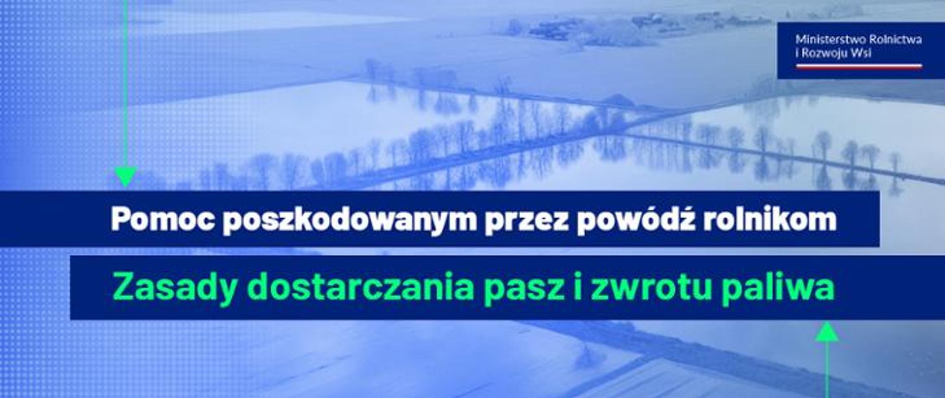 pomoc poszkodowanym przez powódź rolnikom. zasady dostarczania pasz i zwrotu paliwa