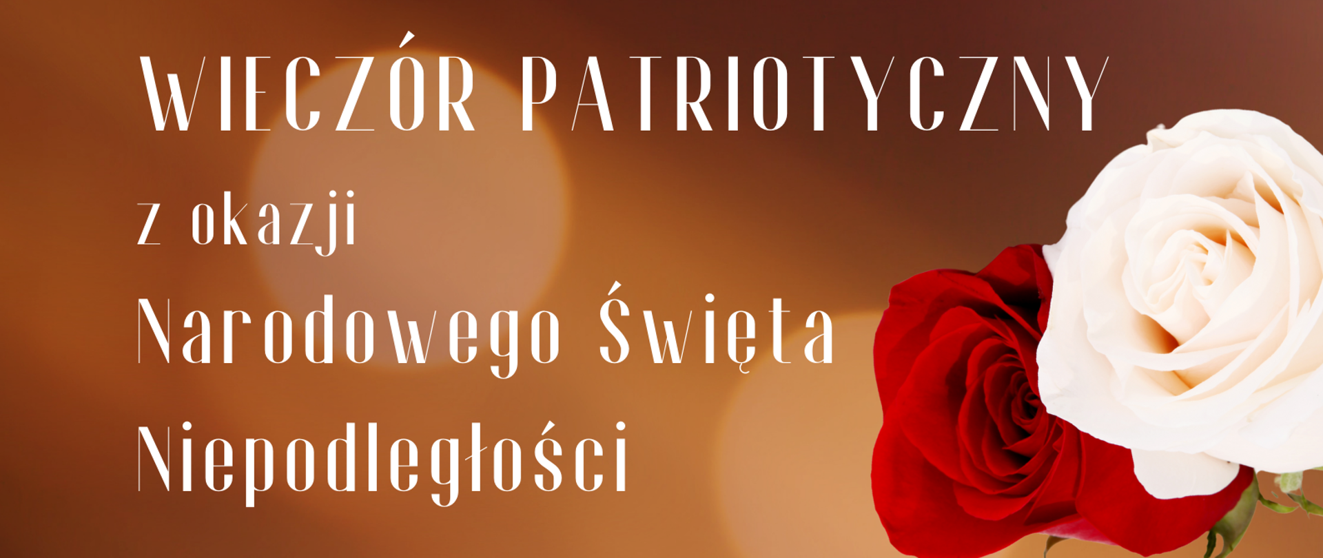 Plakat promujący koncert muzyki polskiej z okazji Narodowego Święta Niepodległości. Na rozmytym czerwono-bordowym tle w centrum znajduje się napis “KONCERT MUZYKI POLSKIEJ” oraz “WIECZÓR PATRIOTYCZNY z okazji Narodowego Święta Niepodległości”. W dolnej części plakatu widnieje data, godzina oraz miejsce wydarzenia. Po prawej stronie znajdują się dwie róże – biała i czerwona, a poniżej falująca biało-czerwona wstęga, symbolizująca polską flagę. Na dole widoczna jest nazwa organizatora oraz podpis “Serdecznie zapraszamy”.