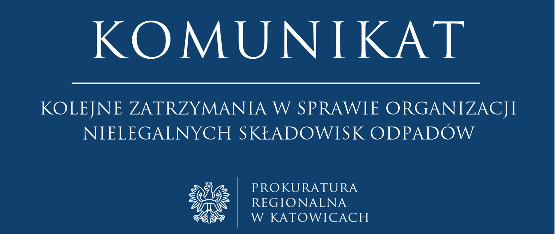 Komunikat na temat zatrzymań w sprawie organizacji nielegalnych składowisk odpadów