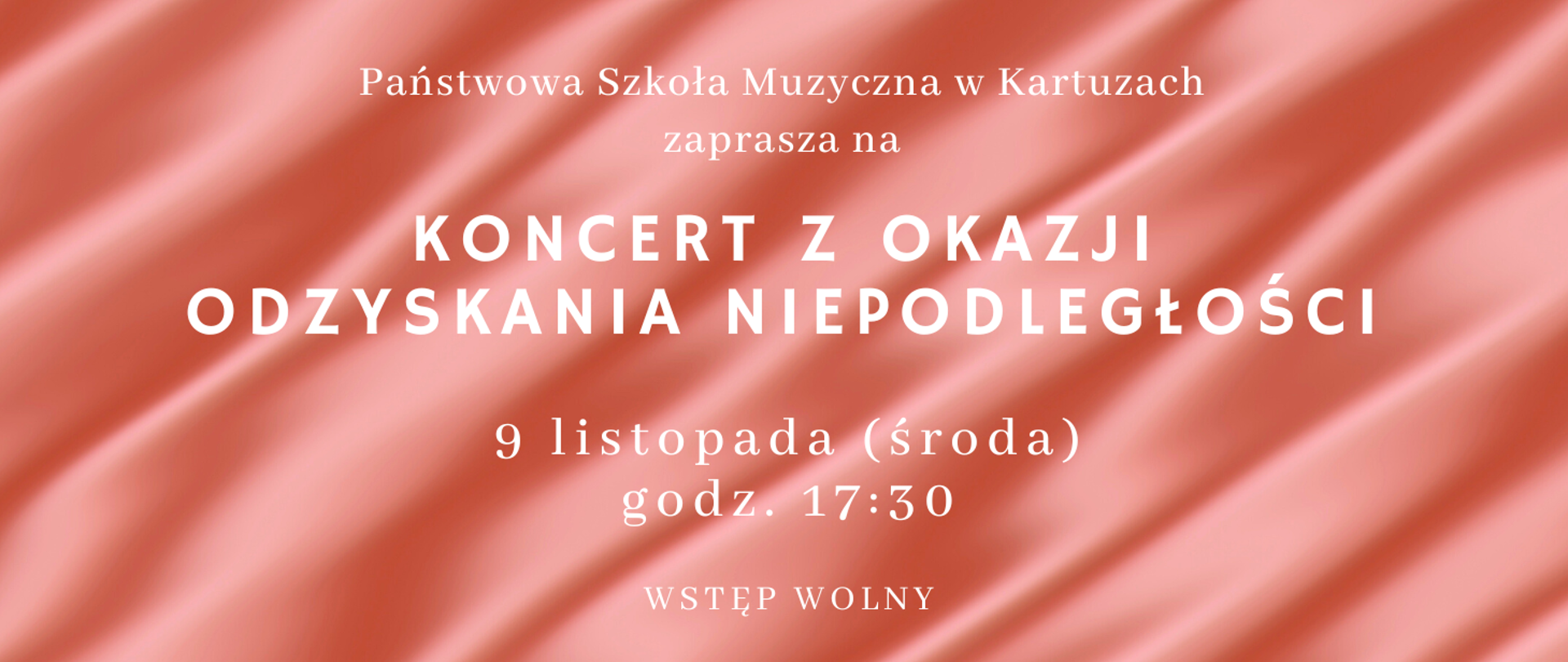 na grafice widoczne jest pofalowane tło w kolorze czerwonym z białym napisem Państwowa Szkoła Muzyczna w Kartuzach zaprasza na koncert z okazji odzyskania niepodległości 9 listopada godz. 17:30, wstę wolny