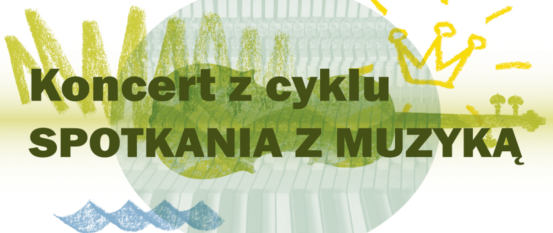 Grafika w odcieniach zieleni, błękitu i żółci. Na środku napis Koncert z cyklu Spotkania z Muzyką 2024/2025 w kolorze zgniłozielonym.