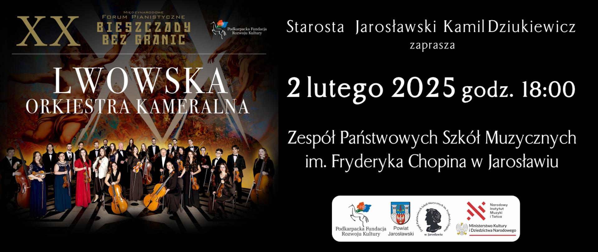 Kolorowy plakat promujący koncert Lwowskiej Orkiestry Kameralnej. Wydarzenie odbędzie się 2 lutego 2025 roku o godzinie 18:00 w Zespole Państwowych Szkół Muzycznych im. Fryderyka Chopina w Jarosławiu. Koncert jest częścią XX edycji Forum Pianistycznego "Bieszczady bez granic", organizowanego przez Starostę Jarosławskiego Kamila Dziukiewicza. Poniżej zdjęcie orkiestry