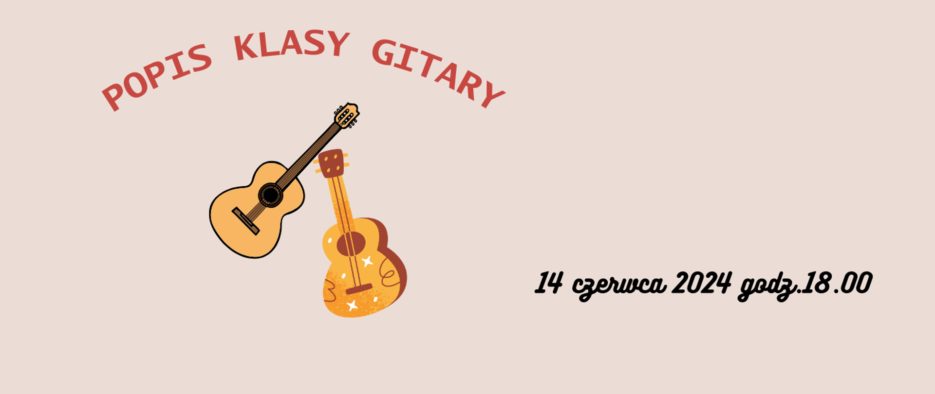 Plakat dwie gitary klasyczne, napis-popis klasy gitary 16 czerwca 2024 godz.18.00