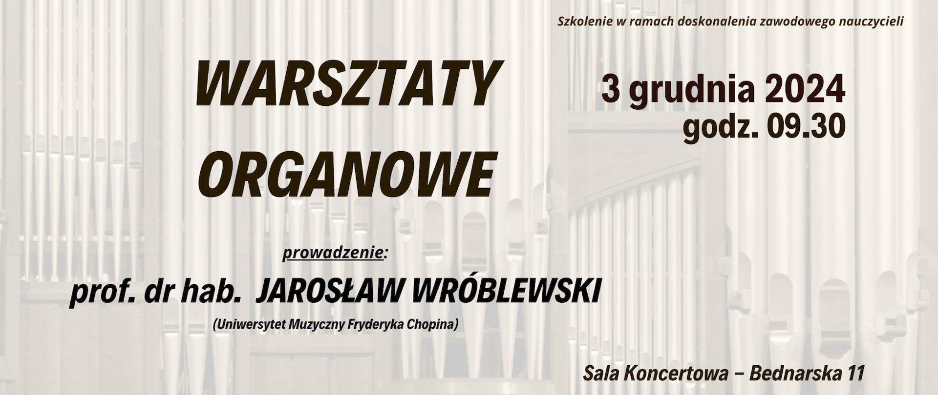 3.12.2024 r. - warsztaty organowe - prof. dr hab. Jarosław Wróblewski