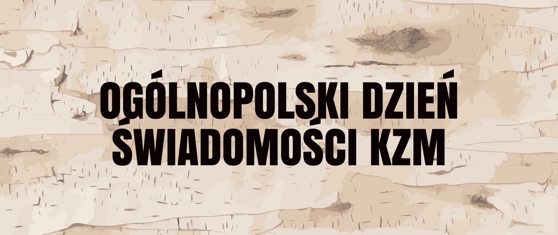 Na grafice jest napisane: Ogólnopolski Dzień Świadomości KZM. Tło jest brązowe.