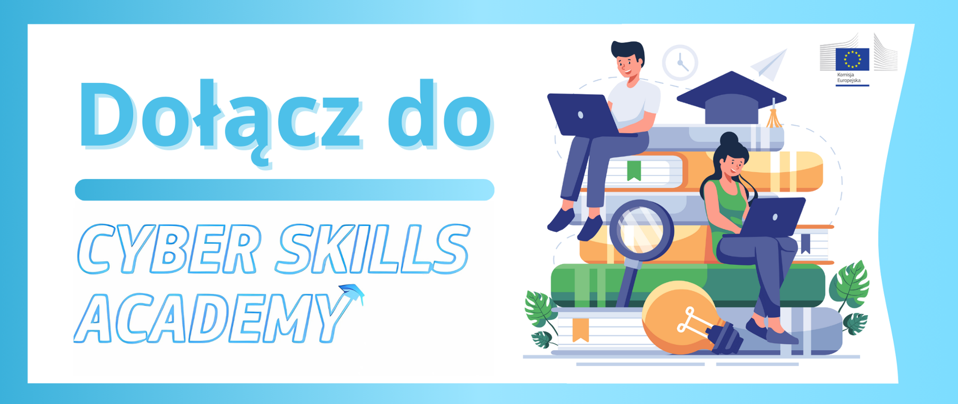 Grafika będąca zaproszeniem do udziału w Sieci Przemysłowo-Akademickiej w ramach Cybersecurity Skills Academy składa się z: napisu "Dołącz do Cyber Skills Academy", dwóch osób siedzących na książkach oraz logo Komisji Europejskiej