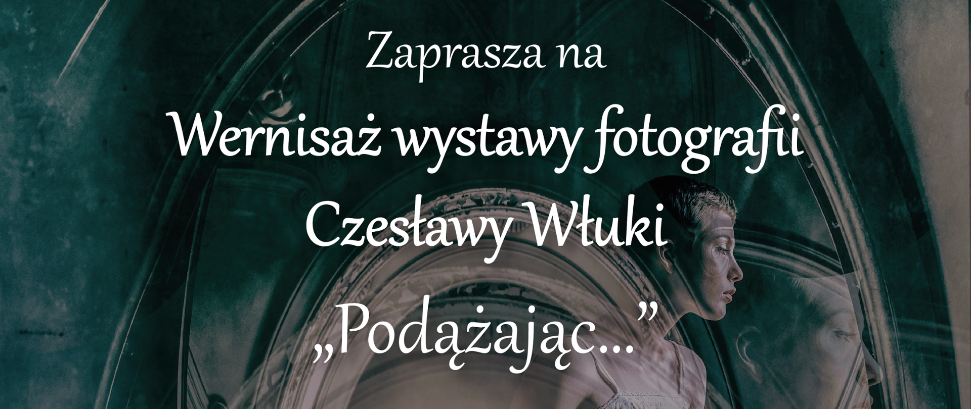 Grafika plakatu z zaproszeniem na Wernisaż wystawy fotografii Czesławy Włuki.