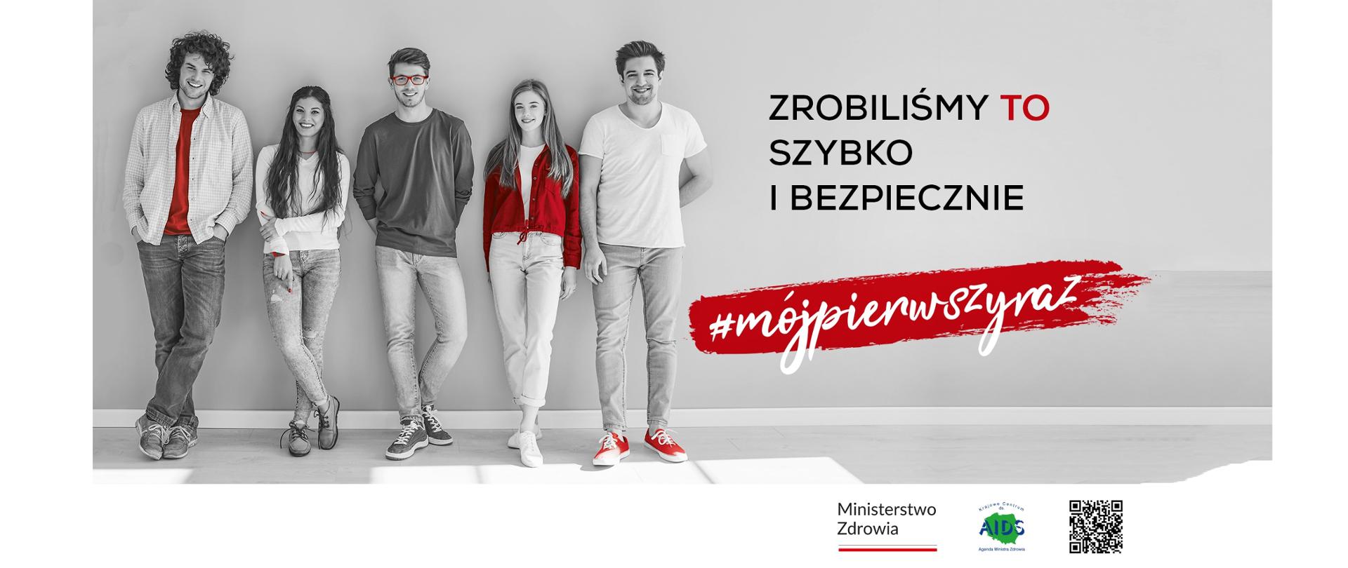 Po lewej stronie plakatu pięcioro młodych ludzi opartych o ścianę. Obok napis: Zrobiliśmy To szybko i bezpiecznie, mójpiewszyraz