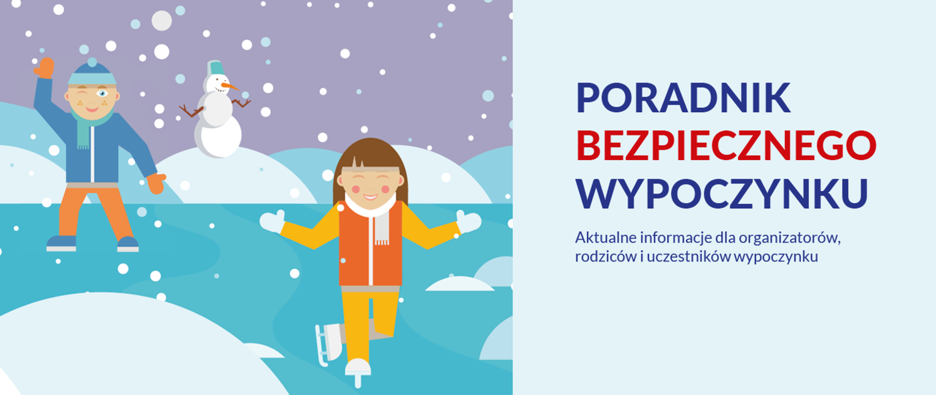 Po lewej stronie znajduje się grafika przedstawiająca chłopca i dziewczynkę na lodzie, w tle widzimy bałwana i sypiący śnieg. Po prawej stronie znajduje się informacja "poradnik bezpiecznego wypoczynku aktualne informacje dla organizatorów, rodziców i uczestników wypoczynku".