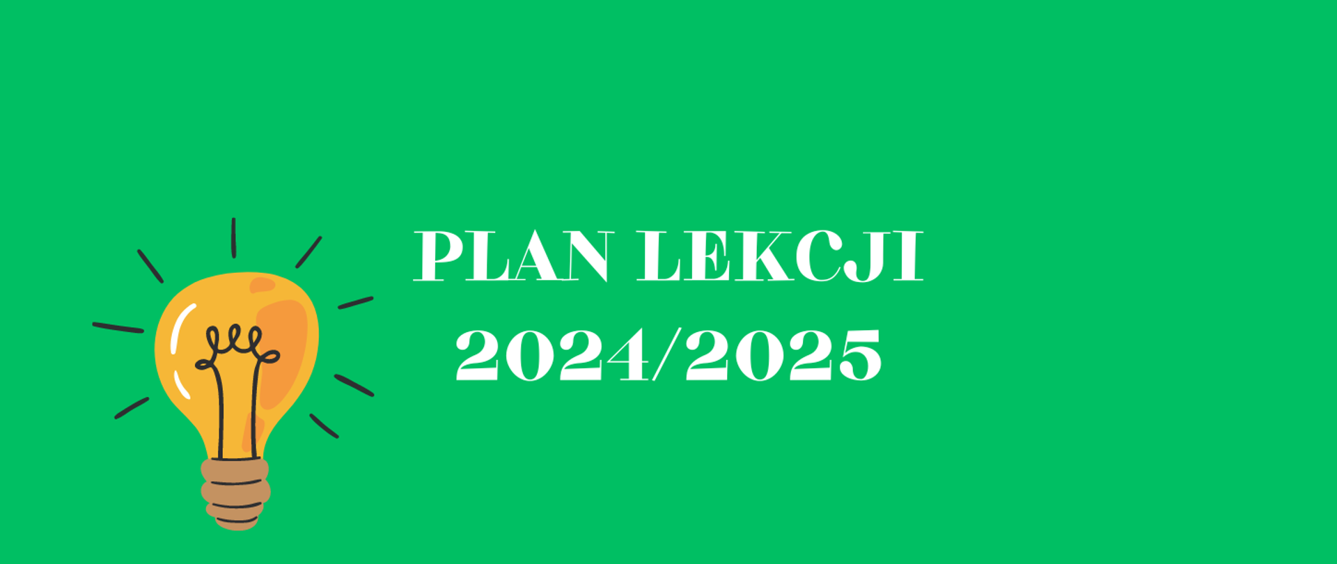 Napis: Biały napis "Plan lekcji 2024/2025" na zielonym tle. w dolnym lewym rogu ilustracja przedstawiająca żółtą żarówkę.