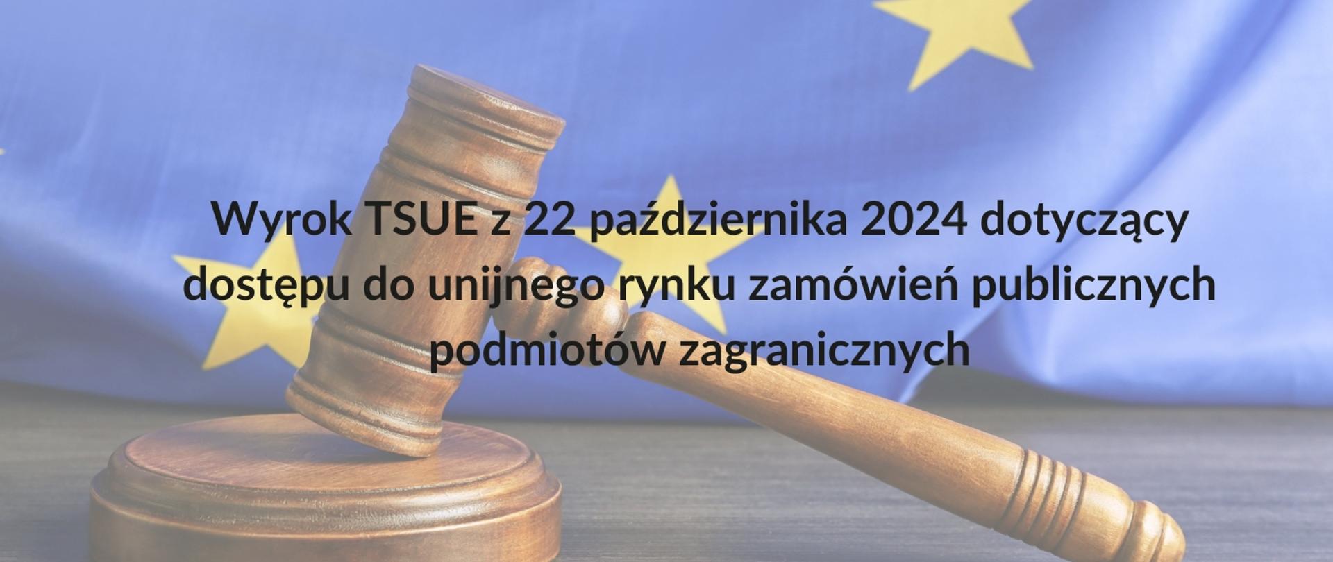 Wyrok TSUE z 22 października 2024 r. ws. Kolin Inşaat Turizm Sanayi ve Ticaret dotyczacy dostępu do unijnego rynku zamówień publicznych podmiotów zagranicznych