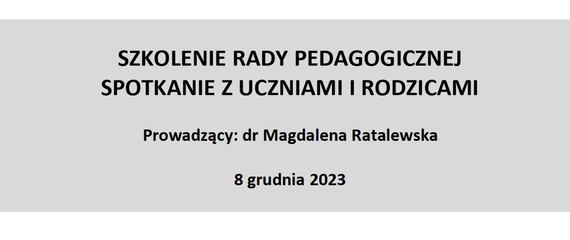SZKOLENIE RADY PEDAGOGICZNEJ SPOTKANIE Z UCZNIAMI I RODZICAMI Prowadzący: dr Magdalena Ratalewska 8 grudnia 2023