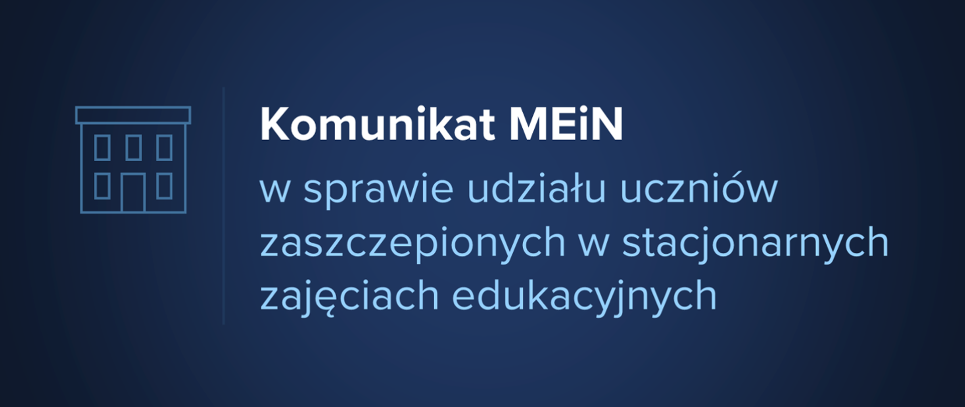 Komunikat MEiN w sprawie udziału uczniów zaszczepionych w stacjonarnych zajęciach edukacyjnych