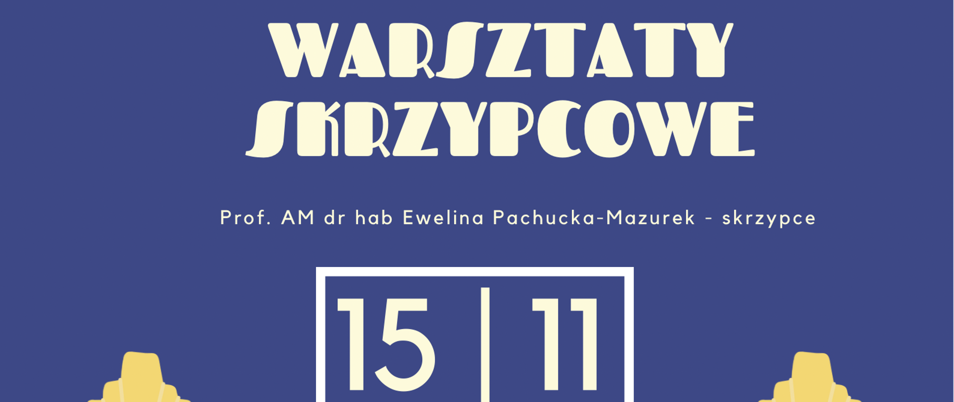 Plakat na granatowym tle; w górnej jego części pośrodku znajduje się okrągłe logo szkoły a wzdłuż dolnej krawędzi znajdują się trzy grafiki przedstawiające gryfy od skrzypiec. Na plakacie znajdują się informacje dotyczące warsztatów skrzypcowych, które odbędą się 15.11 w sali kameralnej. 