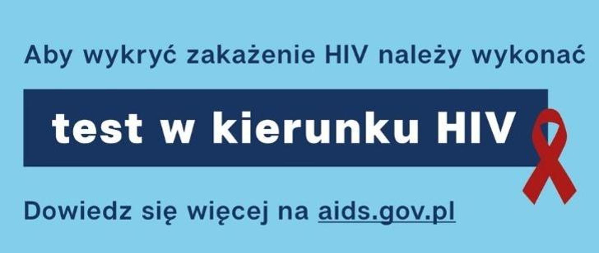 Błękitny prostokąt z czerwoną wstążką i napisem "Aby wykryć zakażenie HIV należy wykonać test w kierunku HIV. Dowiedz się więcej na aids.gov.pl.".