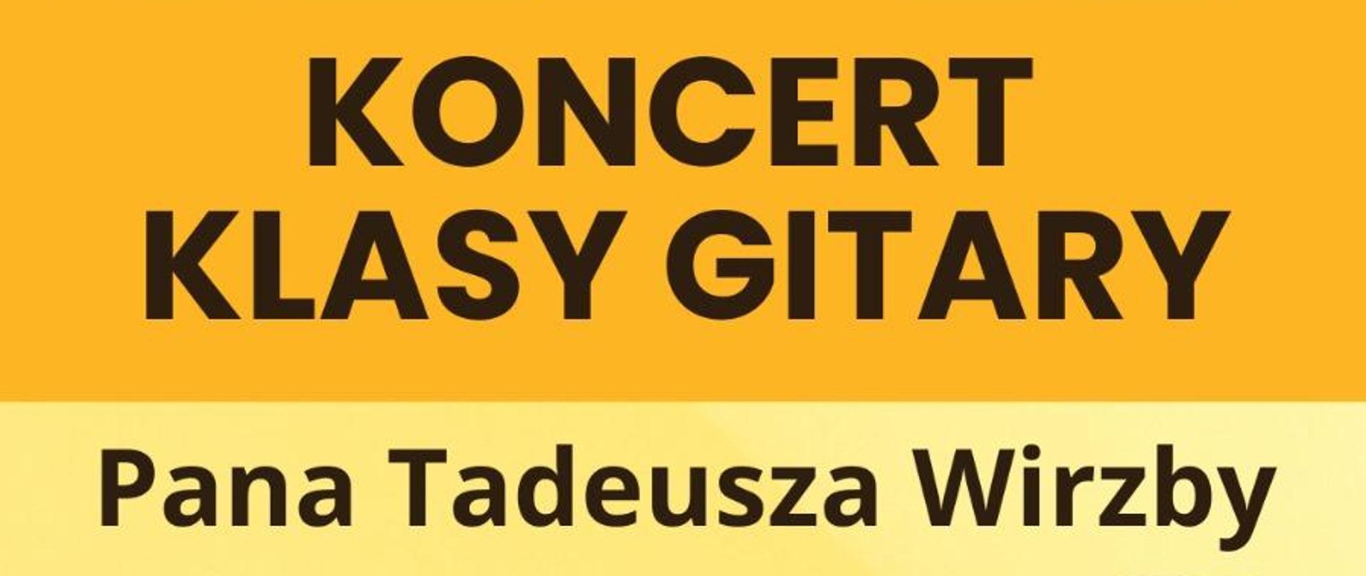Plakat koncertu uczniów klasy gitary w dniu 13 czerwca 2024 roku Pana Tadeusza Wirzby o godz. 17:30. Na plakacie roześmiane dzieci grające na gitarze. Kolorystyka na plakacie w odcienach żółtego. 