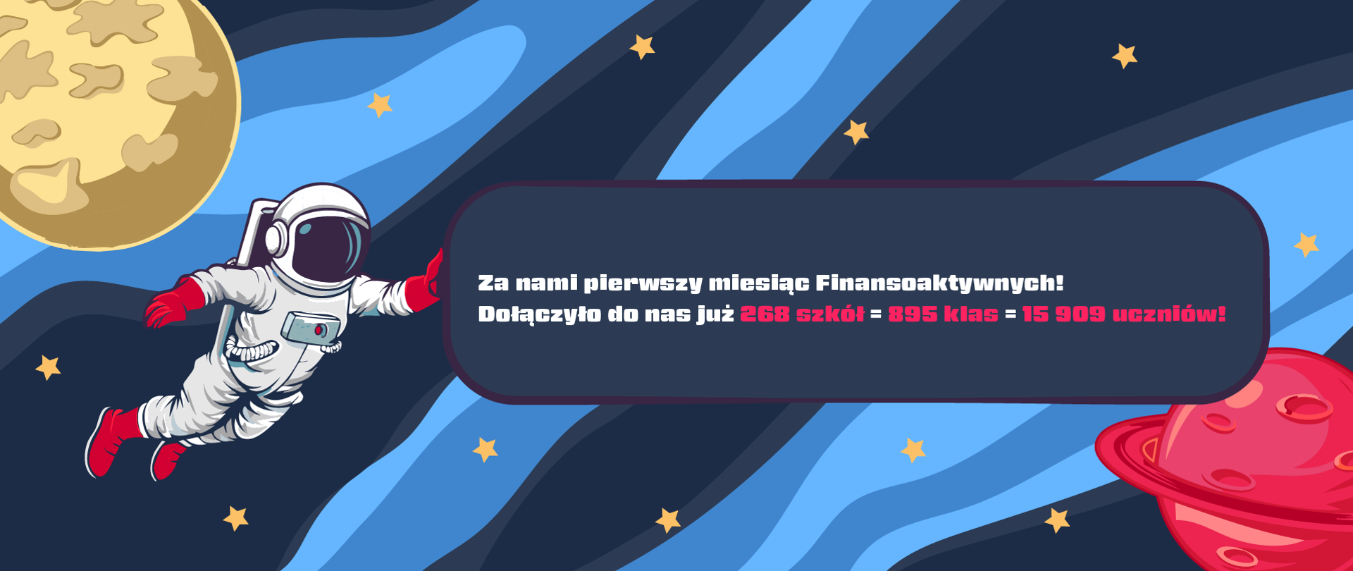 Grafika z kosmonauta, który trzyma planszę z napisem: Za nami pierwszy miesiąc Finansoaktywnych. Dołączyło do nas już 268 szkół = 895 klas = 15909 uczniów.