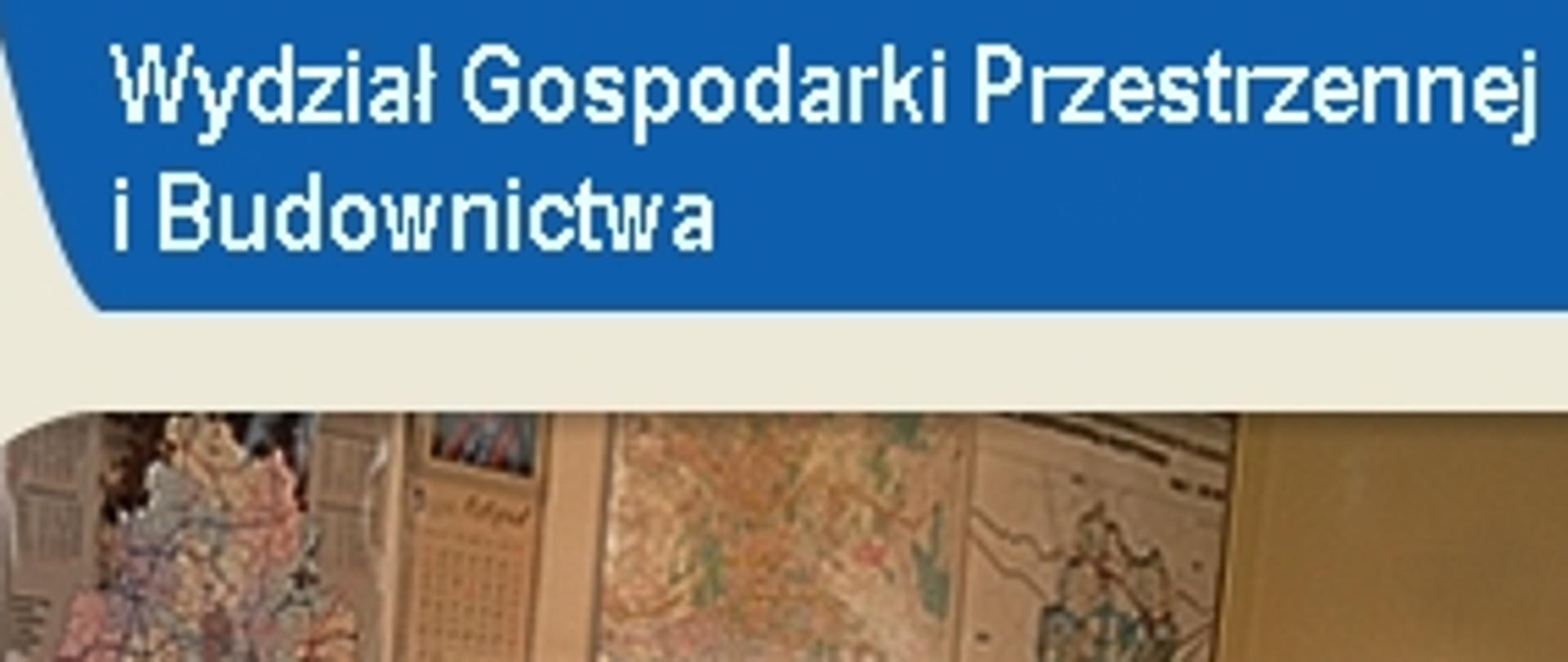 Wydział Gospodarki Przestrzennej i Budownictwa