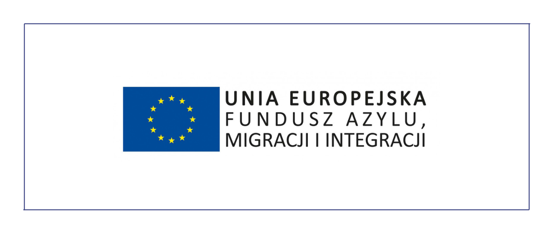 Grafika z napisem: Unia Europejska, Fundusz Azylu, Migracji i Integracji. Obok napisu znajduje się flaga UE