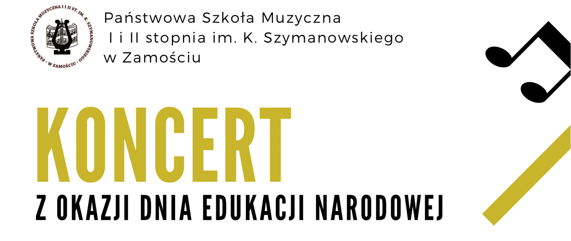 Minimalistyczny plakat ze skośnie umieszczoną grafiką w postaci nut w kolorach czarnym i oliwkowożółtym. Na plakacie umieszczono następujące informacje tekstowe: "PSM I i II st. w Zamościu ( obok tej informacji umieszczono też logo szkolne ), Koncert z okazji Dnia Edukacji Narodowej, 16.10.2024, godz. 18.00, sala koncertowa szkoły".