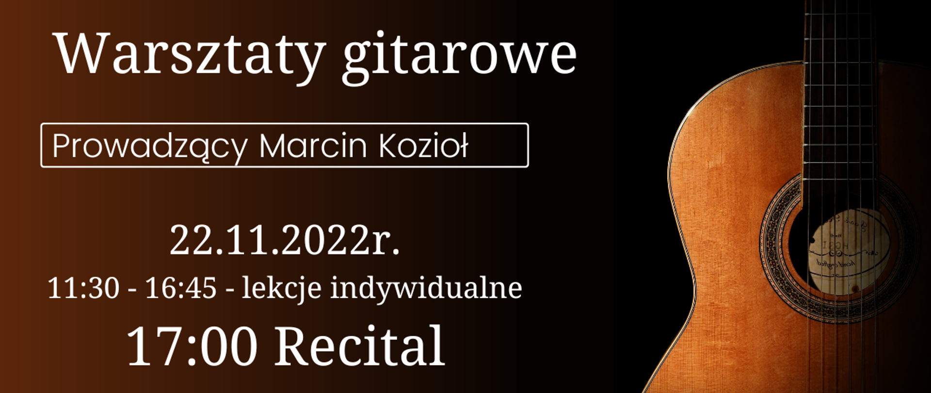 Plakat posiada brązowe tło. Po lewej stronie widać fragment gitary klasycznej. Po prawo znajduje się biały napis informujący o warsztatach gitarowych, dacie, godzinie oraz prowadzącym.