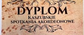 Stylizowany Dyplom Kaszubskich Spotkań Akordeonowych w kolorze ecru