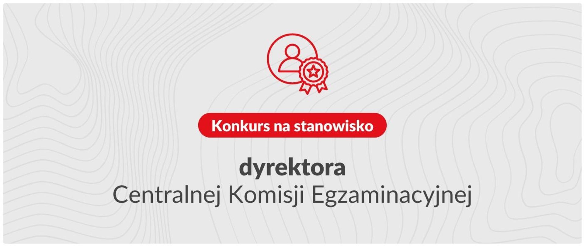 Grafika z informacją o konkursie na stanowisko dyrektora Centralnej Komisji Egzaminacyjnej. 