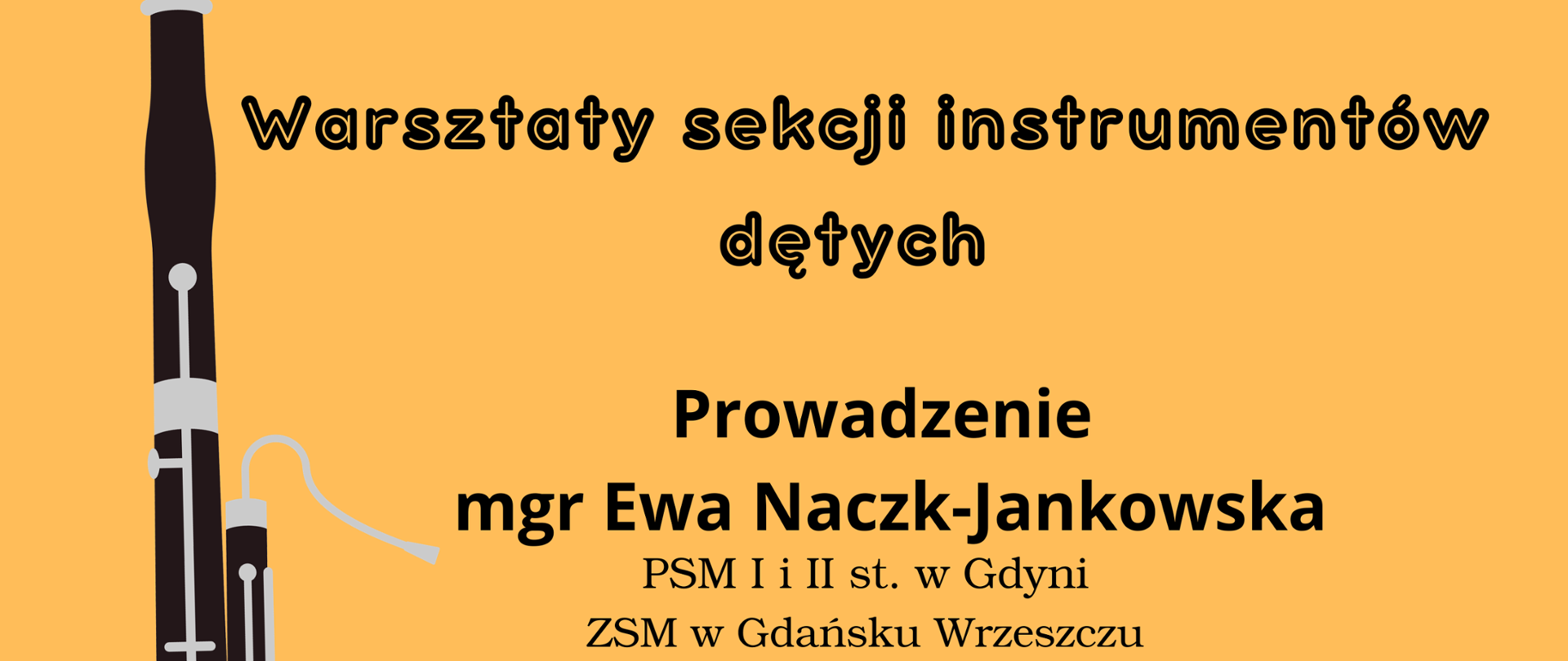 Plakat informacyjny o Warsztatach sekcji instrumentów dętych w dniu 20 listopada 2023. Z lewej strony plakatu na pomarańczowym tle znajduje się grafika fagotu.