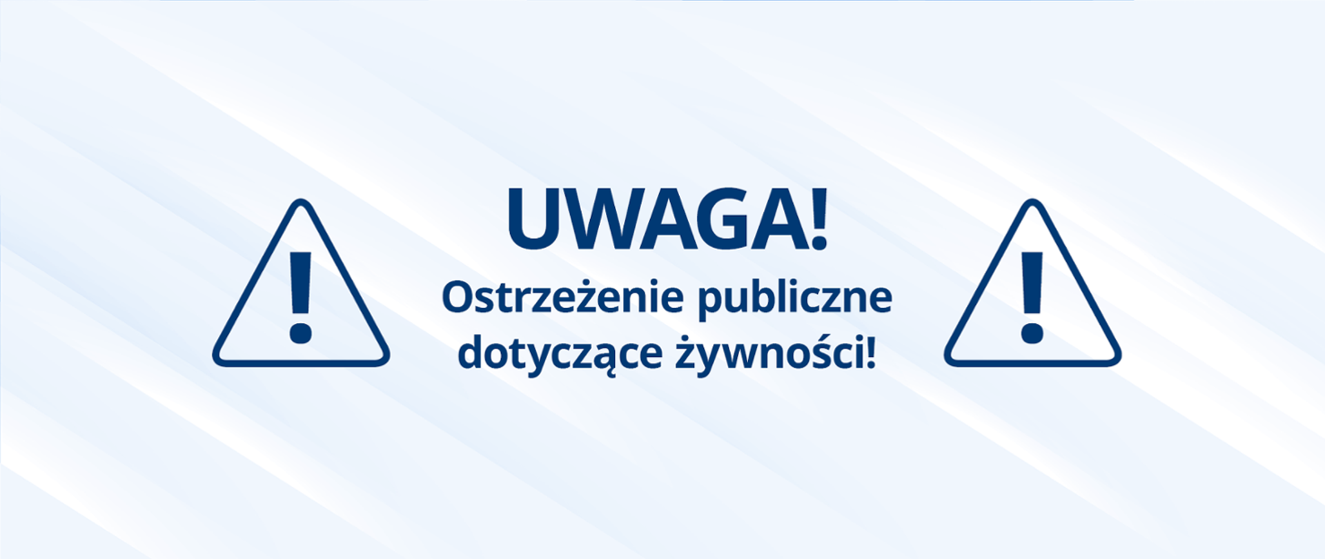 Na jasno niebieskim tle napis w kolorze ciemnoniebiskim: UWAGA! Ostrzeżenie publiczne dotyczące żywności!
Po lewej i prawej stronie napisu trójkąty równoboczne z wykrzyknikiem w środku - jako symbol ostrzeżenia.